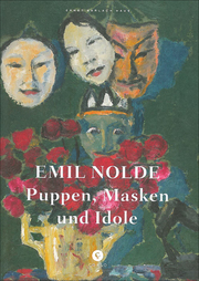 Emil Nolde: Puppen, Masken und Idole