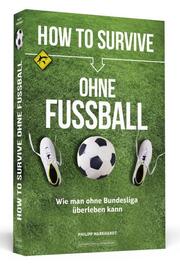 How to Survive ohne Fussball