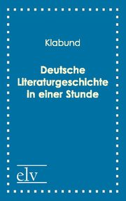 Deutsche Literaturgeschichte in einer Stunde - Cover