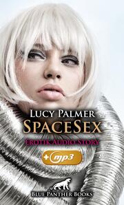 SpaceSex , Erotik Audio Story , Erotisches Hörbuch