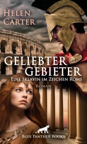 Geliebter Gebieter - Eine Sklavin im Zeichen Roms , Erotischer Roman