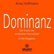 Dominanz - Die Kunst der erotischen Herrschaft / Erotischer Hörbuch Ratgeber