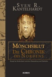 Mönchsblut - Die Chronik des Nordens. Kampf im Heidenland zwischen Hammaburg und Haithabu