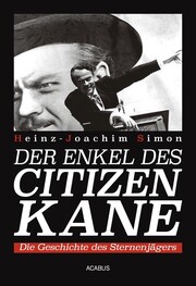 Der Enkel des Citizen Kane. Die Geschichte des Sternenjägers