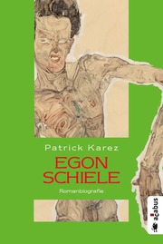 Egon Schiele - Zeit und Leben des Wiener Künstlers Egon Schiele