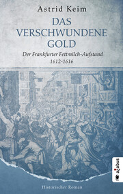 Das verschwundene Gold. Der Frankfurter Fettmilch-Aufstand 1612-1616 - Cover