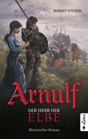 Arnulf. Der Herr der Elbe
