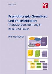Psychotherapie-Grundkurs und Praxisleitfaden: Therapie-Durchführung in Klinik un - Cover