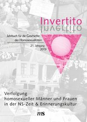 Invertito. Jahrbuch für die Geschichte der Homosexualitäten / Verfolgung homosexueller Männer und Frauen in der NS-Zeit