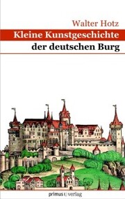Kleine Kunstgeschichte der deutschen Burg