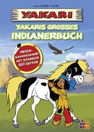Yakari - Yakaris großes Indianerbuch