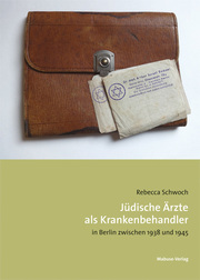Jüdische Ärzte als Krankenbehandler in Berlin zwischen 1938 und 1945 - Cover