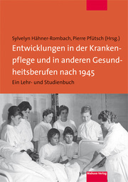 Entwicklungen in der Krankenpflege und in anderen Gesundheitsberufen nach 1945 - Cover