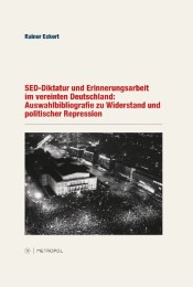 SED-Diktatur und Erinnerungsarbeit im vereinten Deutschland: Auswahlbibliografie zu Widerstand und politischer Repression