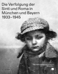 Die Verfolgung der Sinti und Roma in München und Bayern 1933-1945