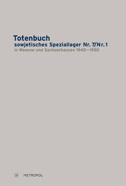 Totenbuch sowjetisches Speziallager Nr. 7/Nr. 1 in Weesow und Sachsenhausen 19451950