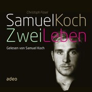 Samuel Koch - Zwei Leben