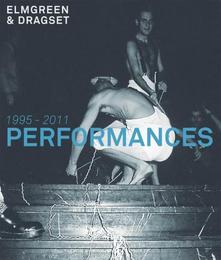 Elmgreen & Dragset. Performances 1995-2011
