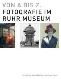 Von A bis Z.Fotografie im Ruhr Museum - Cover