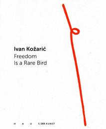 Ivan Kozaric.Freedom is a Rare Bird - Cover