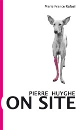 Pierre Huyghe. On Site