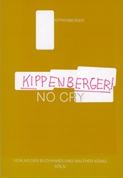 Kippenberger! NO CRY