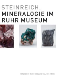 Steinreich.Mineralogie im Ruhr Museum
