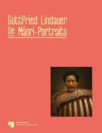 Gottfried Lindauer. Die Maori Portraits