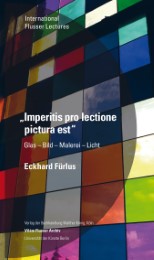 Eckhard Fürlus. Imperitis pro lectione pictura est. Glas - Bild - Malerei - Licht - Cover