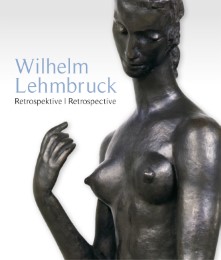 Wilhelm Lehmbruck - Retrospektive/Retrospective
