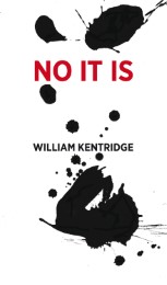 William Kentridge. No, it is