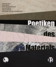 Poetiken des Materials / The Poetics of the Material