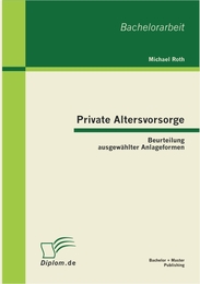 Private Altersvorsorge: Beurteilung ausgewählter Anlageformen - Cover