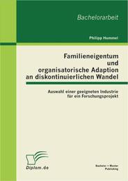 Familieneigentum und organisatorische Adaption an diskontinuierlichen Wandel: Auswahl einer geeigneten Industrie für ein Forschungsprojekt