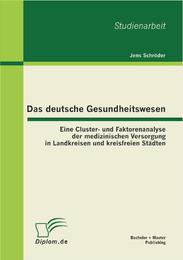 Das deutsche Gesundheitswesen: Eine Cluster- und Faktorenanalyse der medizinisch