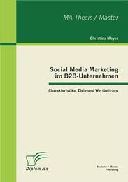 Social Media Marketing im B2B-Unternehmen: Charakteristika, Ziele und Wertbeiträ