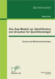 Das Gap-Modell zur Identifikation von Ursachen für Qualitätsmängel: Einsatz und Weiterentwicklungen