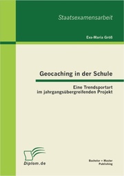 Geocaching in der Schule: Eine Trendsportart im jahrgangsübergreifenden Projekt