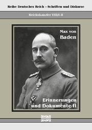 Prinz Max von Baden.Erinnerungen und Dokumente II