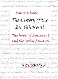 The history of the English Novel: The Novel of Sentiment and the Gothic Romance