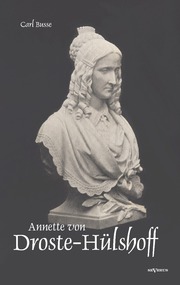Annette von Droste-Hülshoff.Eine Biographie