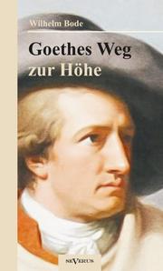Goethes Weg zur Höhe.Eine biographische Charakterstudie