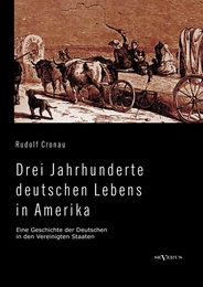 Drei Jahrhunderte deutschen Lebens in Amerika.Eine Geschichte der Deutschen in d