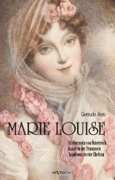 Marie Louise.Erzherzogin von Österreich, Kaiserin der Franzosen, Napoleons zweite Ehefrau.Biographie