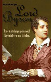 Lord Byron. Eine Autobiographie nach Tagebüchern und Briefen