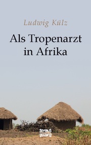 Als Tropenarzt in Afrika