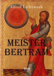 Meister Bertram.Tätig in Hamburg 1367-1415