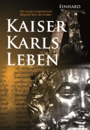 Kaiser Karls Leben.Die einzige zeitgenössische Biografie Karls des Großen