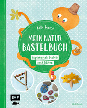 Kalle kann's! - Mein Natur-Bastelbuch