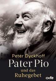 Pater Pio und das Ruhegebet - Cover